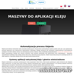 Grupa Ekologika zajmuje się dostosowaniem maszyn, produktów jak i również technologii do aplikacji klejów stosowanych w produkcji przemysłowej.
Nasza oferta skierowana jest do każdej firmy, przedsiębiorców jak i rękodzielników, zajmujących się produkowaniem produktów klejonych przykładowo: drzwi, wszelkiego rodzaju płyty warstwowe, panele SIP, panele podłogowe, klejonki konstrukcyjne, tablice, produkty z granulatów gumowych, trocin i włókien drzewnych i wszelkich elementów produkowanych z wykorzystaniem procesu klejenia. Naszym najbardziej istotnym celem jest automatyzacja procesu klejenia, z użyciem której mogą Państwo usprawnić proces produkcji, a w wyniku czego obniżyć jego koszty i poprawić jakość waszych produktów.
Proponujemy maszyny do aplikowania klejów poliuretanowych, melaminowych, mocznikowych i innych. Produkty wykonujemy na zamówienie, z szczególnym uwzględnieniem Waszych wymagań oraz potrzeb działania. Zajmujemy się konstruowaniem, stworzeniem, przystosowaniem i naprawą