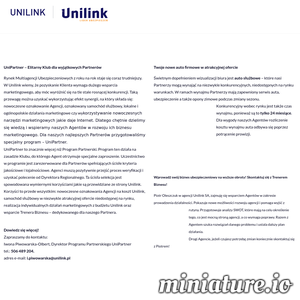 Agencja Unilink to multiagencja posiadająca swoje placówki na terenie całej Polski. Intensywnie rozwijamy się w zakresie ofert i obsługi klienta. Nasza praca jest naszą pasją, więc jesteśmy zaangażowani w stworzenie każdej oferty która zadowoli każdego klienta. Specjalizujemy się w doradztwie i sprzedaży produktów ubezpieczeniowych osobom fizycznym oraz przedmiotom gospodarczym. Kierując się dobrem i potrzebą Naszych klientów pomagamy dobrać najkorzystniejszy zakres ochrony. Dbamy o Wasze bezpieczeństwo i Waszą przyszłość. Dzięki Nam nigdy nie zapomnisz o upływającym terminie polisy i nie stracisz w przypadku wystąpienia szkody. 