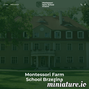 Montessori Farm School Brzezina to centrum edukacji w oparciu o metodykę Marii Montessori. Zlokalizowane w zabytkowym pałacu w Brzezinie, otoczone zespołem parkowym ze stawem. Nauka w centrum to brak dzwonków i zadań domowych, bliskość przyrody oraz zwierząt hodowlanych.